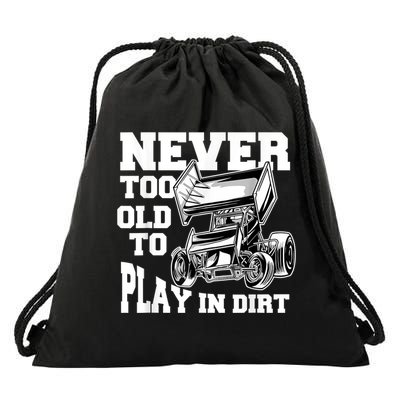 Mens Never Too Old To Play In Dirt Sprint Car Racing Lover Drawstring Bag