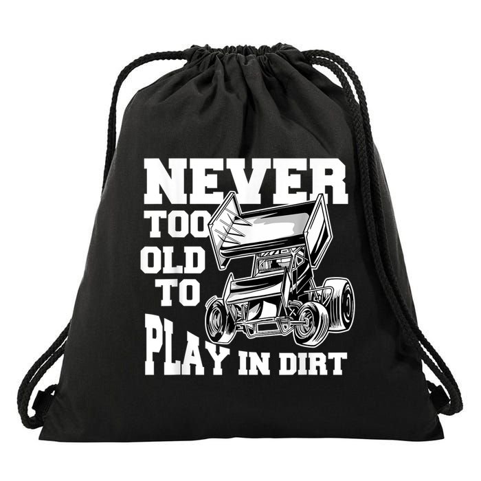Mens Never Too Old To Play In Dirt Sprint Car Racing Lover Drawstring Bag
