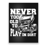 Mens Never Too Old To Play In Dirt Sprint Car Racing Lover Poster