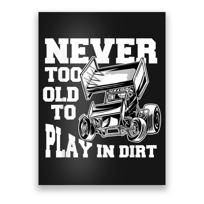 Mens Never Too Old To Play In Dirt Sprint Car Racing Lover Poster