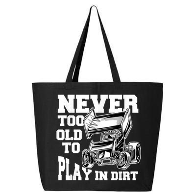 Mens Never Too Old To Play In Dirt Sprint Car Racing Lover 25L Jumbo Tote