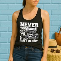 Mens Never Too Old To Play In Dirt Sprint Car Racing Lover Womens Tank Top