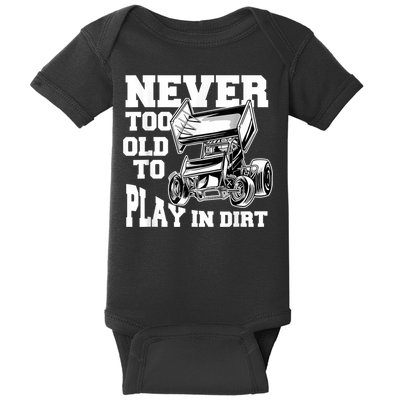 Mens Never Too Old To Play In Dirt Sprint Car Racing Lover Baby Bodysuit