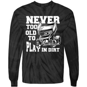 Mens Never Too Old To Play In Dirt Sprint Car Racing Lover Tie-Dye Long Sleeve Shirt