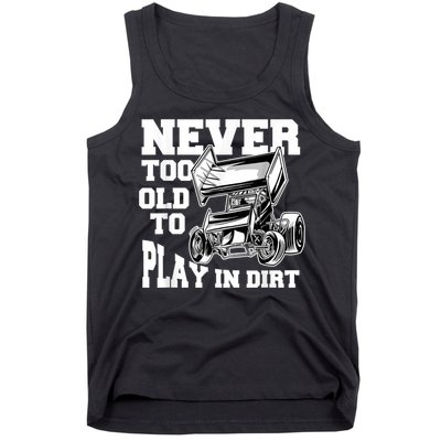 Mens Never Too Old To Play In Dirt Sprint Car Racing Lover Tank Top