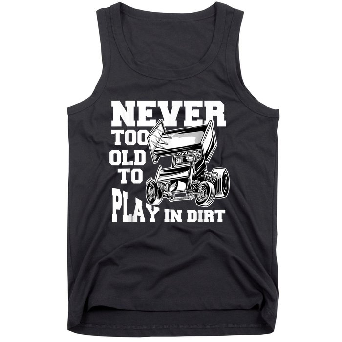 Mens Never Too Old To Play In Dirt Sprint Car Racing Lover Tank Top