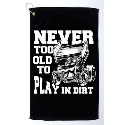Mens Never Too Old To Play In Dirt Sprint Car Racing Lover Golf Towel