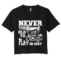 Mens Never Too Old To Play In Dirt Sprint Car Racing Lover Women's Crop Top Tee