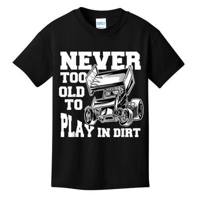Mens Never Too Old To Play In Dirt Sprint Car Racing Lover Kids T-Shirt
