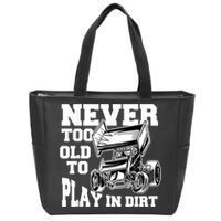 Mens Never Too Old To Play In Dirt Sprint Car Racing Lover Zip Tote Bag