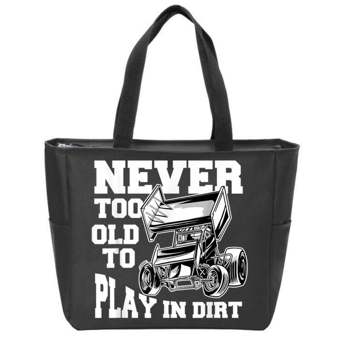 Mens Never Too Old To Play In Dirt Sprint Car Racing Lover Zip Tote Bag