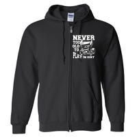 Mens Never Too Old To Play In Dirt Sprint Car Racing Lover Full Zip Hoodie