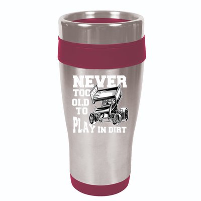 Mens Never Too Old To Play In Dirt Sprint Car Racing Lover 16oz Travel Tumbler