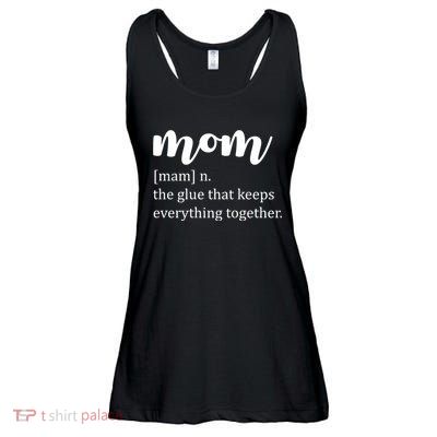Mom Noun The Glue That Keeps Everything Together Ladies Essential Flowy Tank