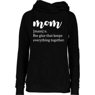 Mom Noun The Glue That Keeps Everything Together Womens Funnel Neck Pullover Hood
