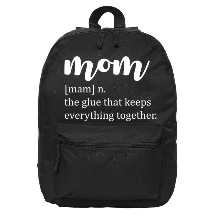 Mom Noun The Glue That Keeps Everything Together 16 in Basic Backpack