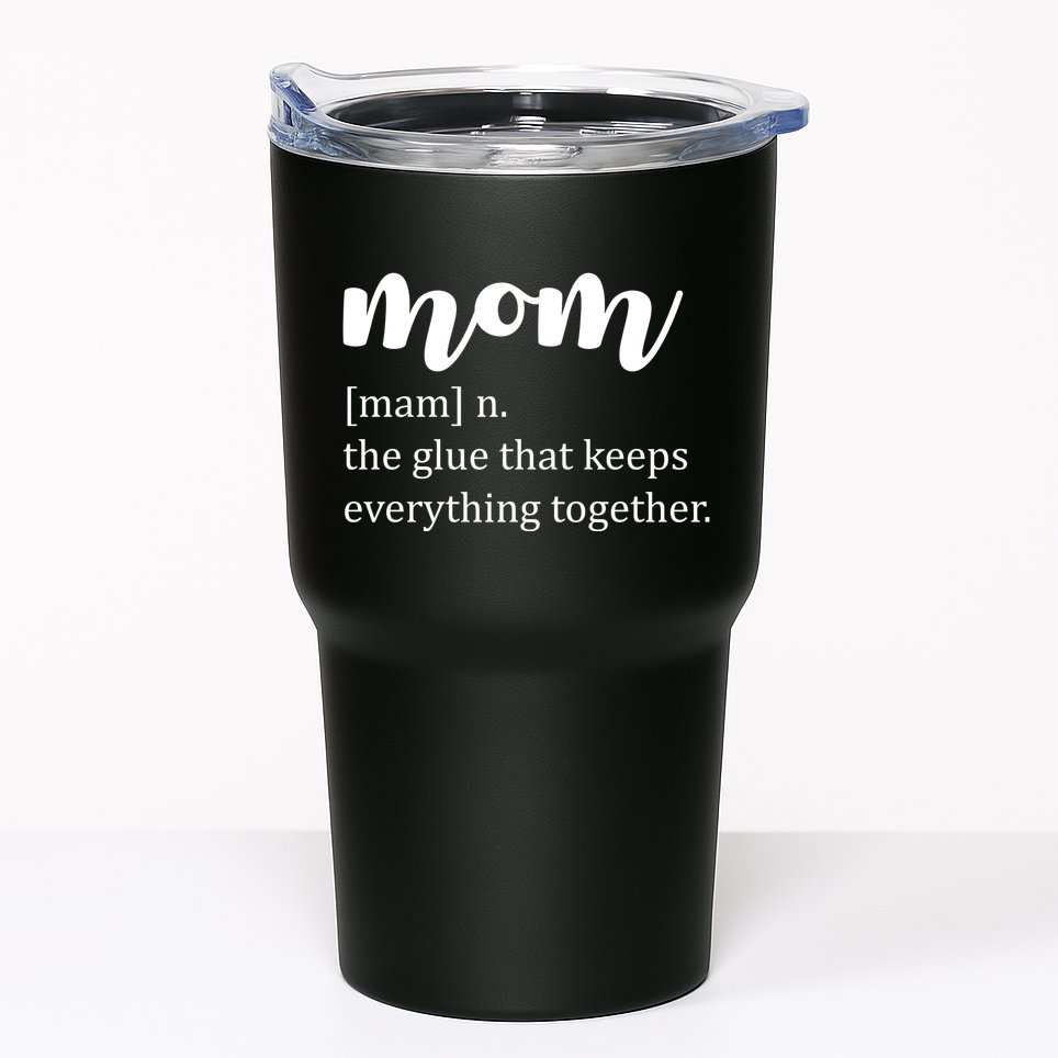 Mom Noun The Glue That Keeps Everything Together Tumbler