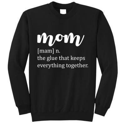 Mom Noun The Glue That Keeps Everything Together Tall Sweatshirt