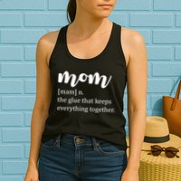 Mom Noun The Glue That Keeps Everything Together Womens Tank Top