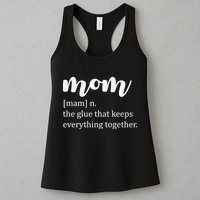 Mom Noun The Glue That Keeps Everything Together Womens Tank Top