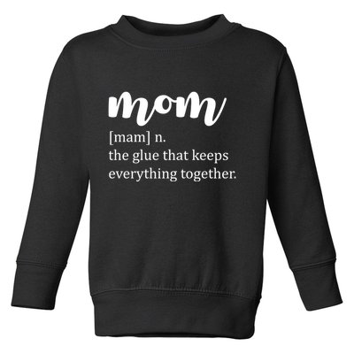 Mom Noun The Glue That Keeps Everything Together Toddler Sweatshirt