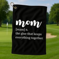 Mom Noun The Glue That Keeps Everything Together Golf Towel