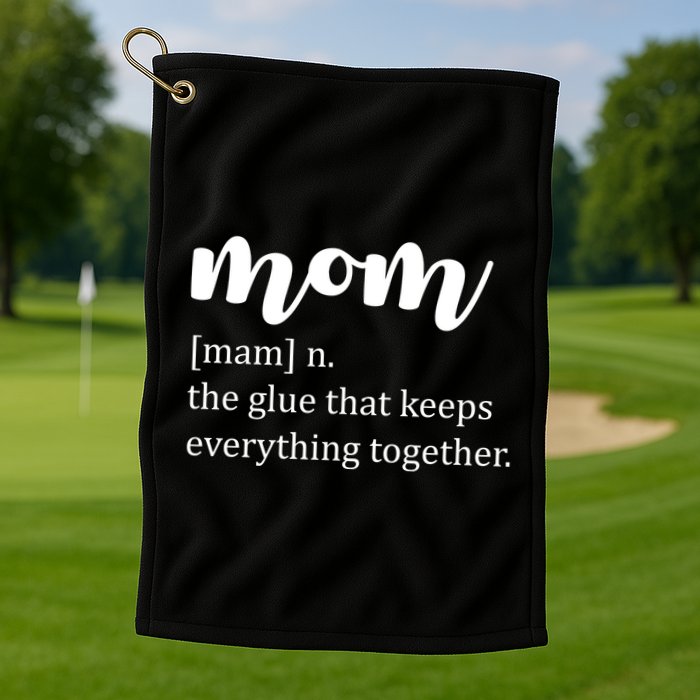 Mom Noun The Glue That Keeps Everything Together Golf Towel