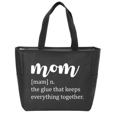 Mom Noun The Glue That Keeps Everything Together Zip Tote Bag