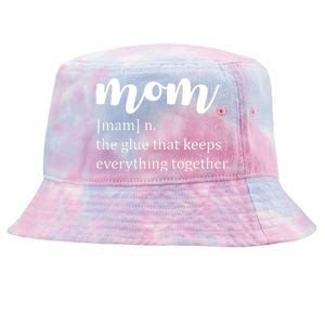 Mom Noun The Glue That Keeps Everything Together Tie-Dyed Bucket Hat