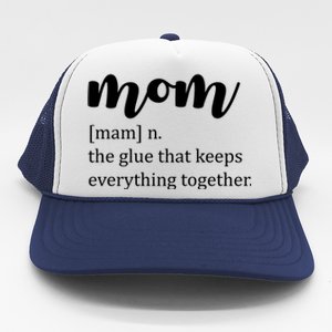 Mom Noun The Glue That Keeps Everything Together Trucker Hat