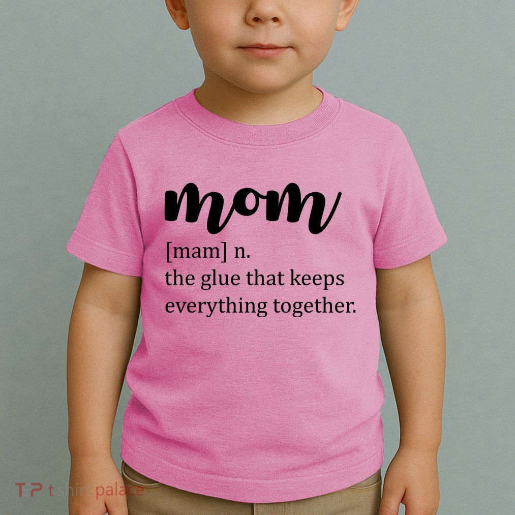 Mom Noun The Glue That Keeps Everything Together Toddler T-Shirt