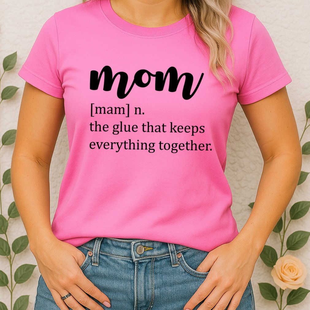 Mom Noun The Glue That Keeps Everything Together Womens T-Shirt