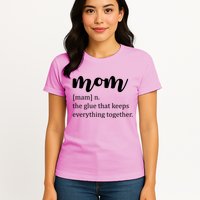 Mom Noun The Glue That Keeps Everything Together Womens T-Shirt