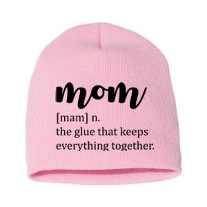 Mom Noun The Glue That Keeps Everything Together Short Acrylic Beanie