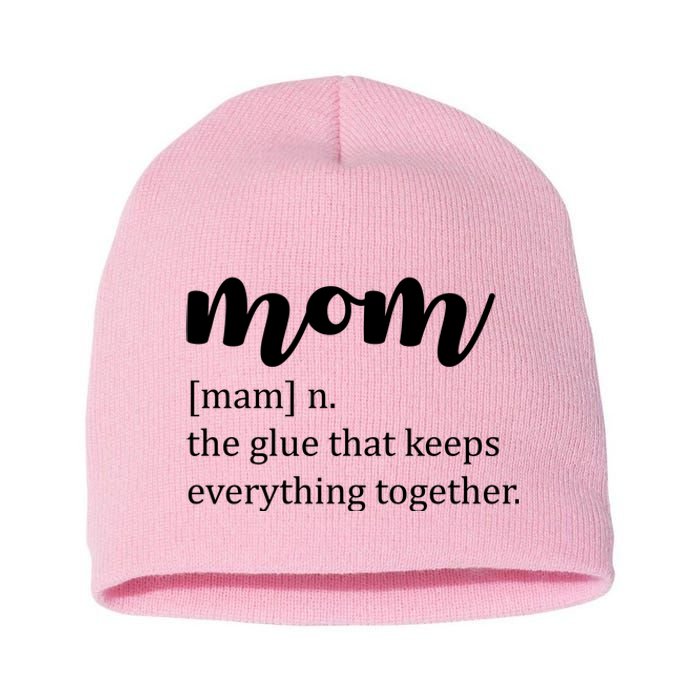 Mom Noun The Glue That Keeps Everything Together Short Acrylic Beanie