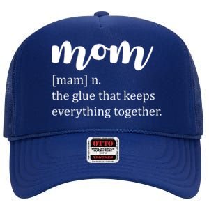 Mom Noun The Glue That Keeps Everything Together High Crown Mesh Back Trucker Hat