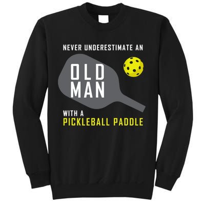 Mens Never Underestimate An Old Man Pickleball Paddle Gift TShirt Sweatshirt