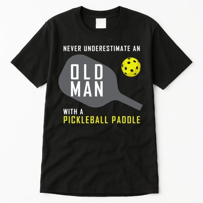 Mens Never Underestimate An Old Man Pickleball Paddle Gift TShirt Tall T-Shirt
