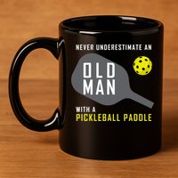 Mens Never Underestimate An Old Man Pickleball Paddle Gift TShirt 11oz C Handle Ceramic Mug
