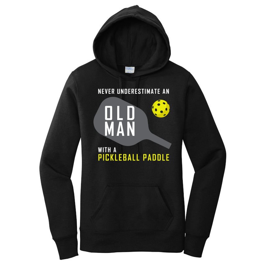 Mens Never Underestimate An Old Man Pickleball Paddle Gift TShirt Women's Pullover Hoodie
