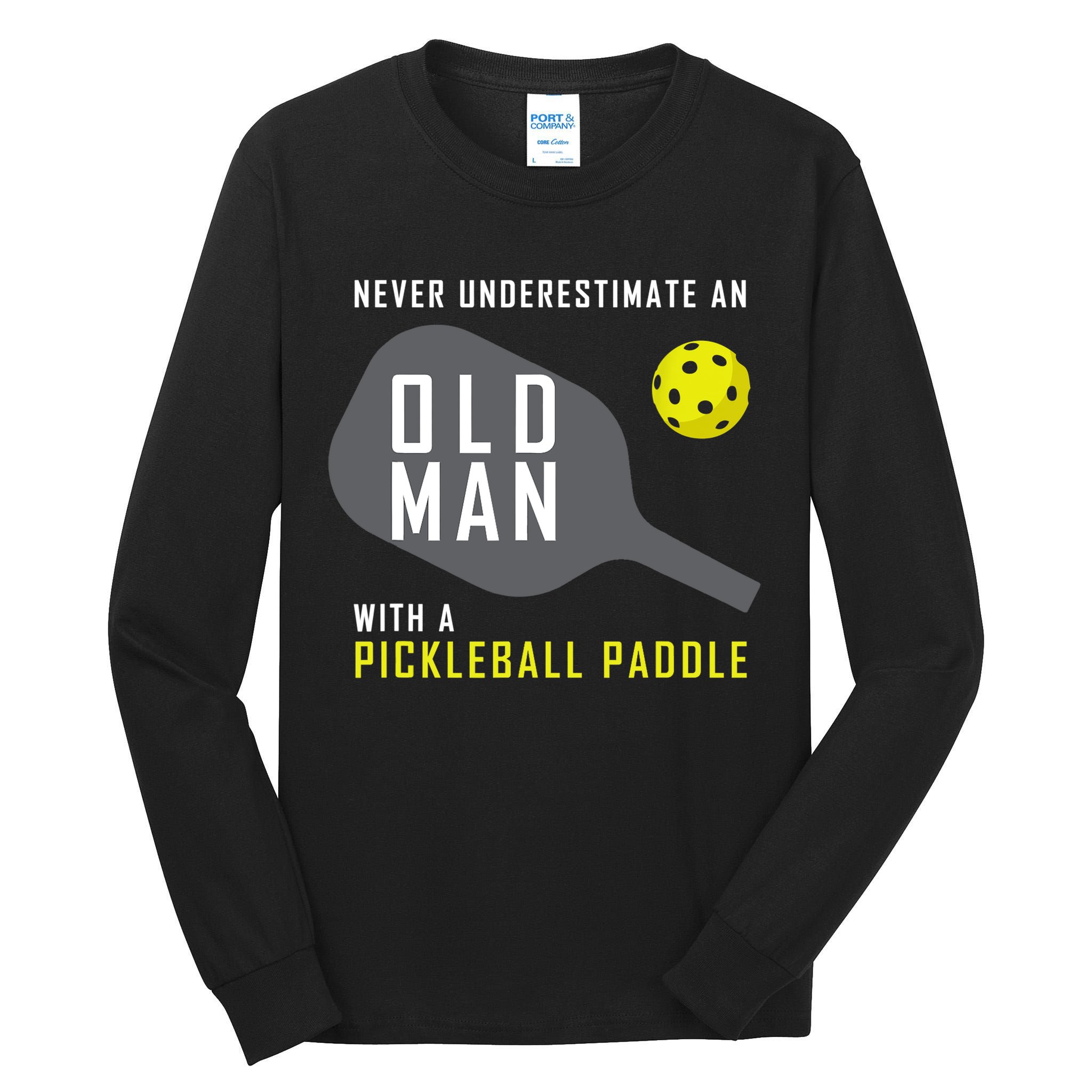 Mens Never Underestimate An Old Man Pickleball Paddle Gift TShirt Tall Long Sleeve T-Shirt