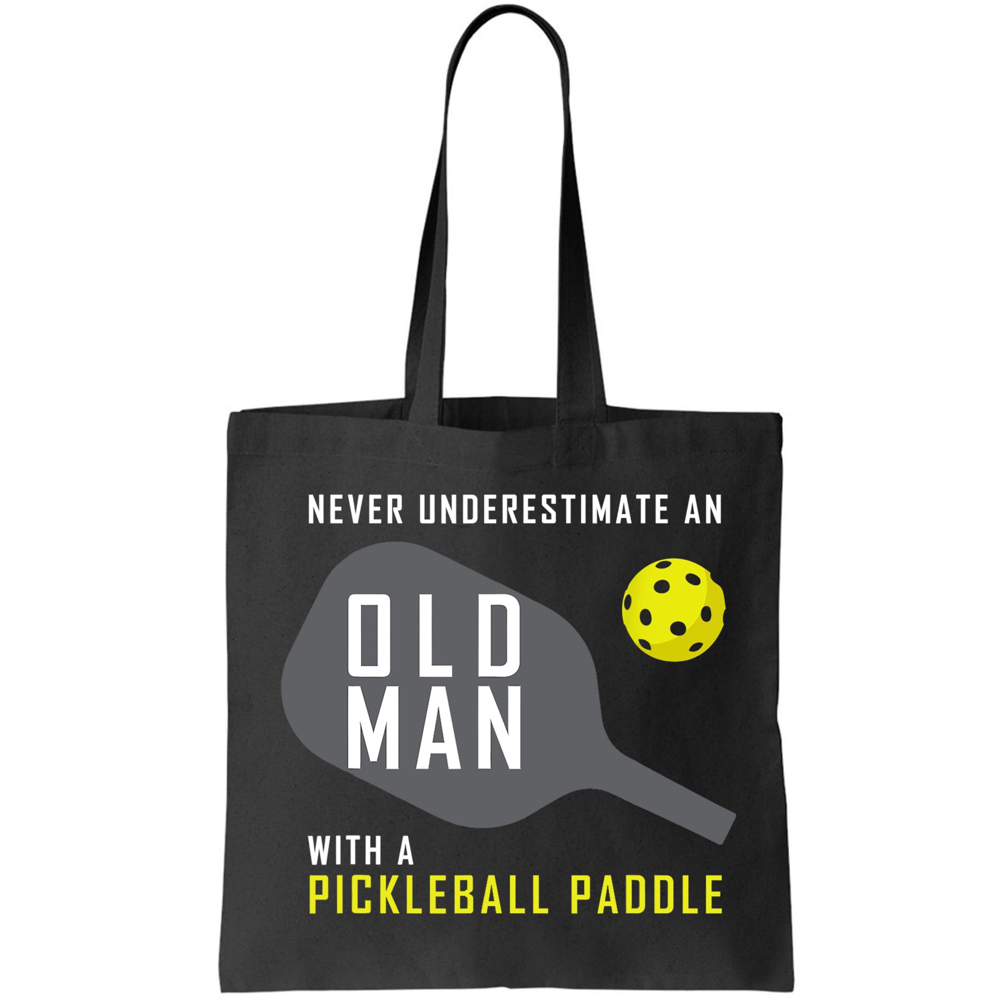 Mens Never Underestimate An Old Man Pickleball Paddle Gift TShirt Bag