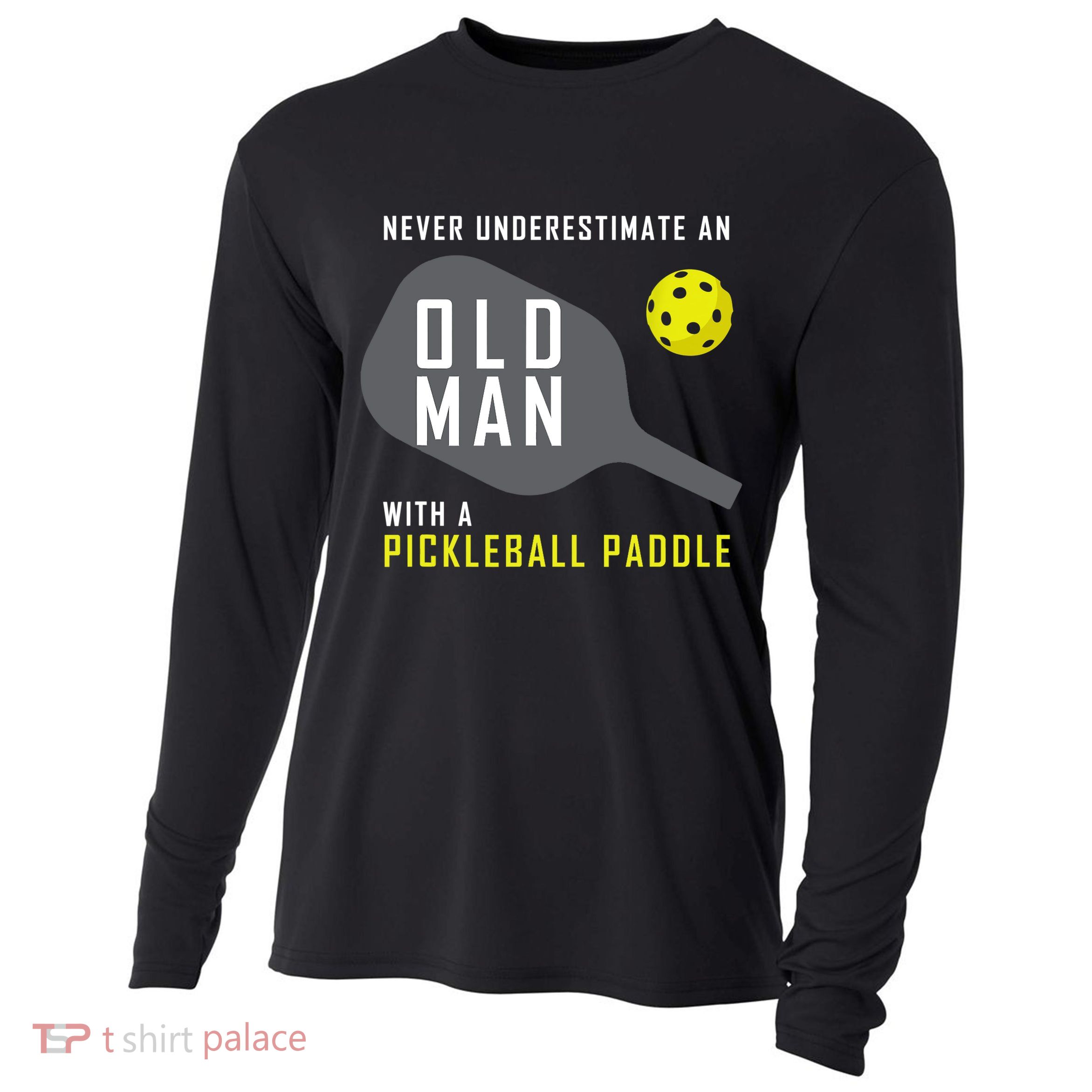 Mens Never Underestimate An Old Man Pickleball Paddle Gift TShirt Cooling Performance Long Sleeve Crew