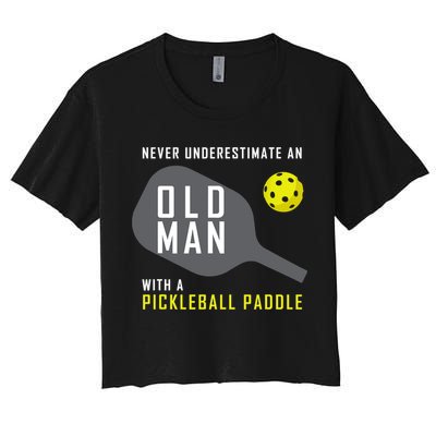 Mens Never Underestimate An Old Man Pickleball Paddle Gift TShirt Crop Top