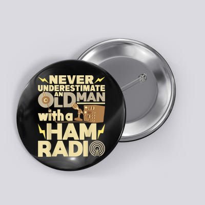 Mens Never Underestimate An Old Man With A Ham Radio Operator Button