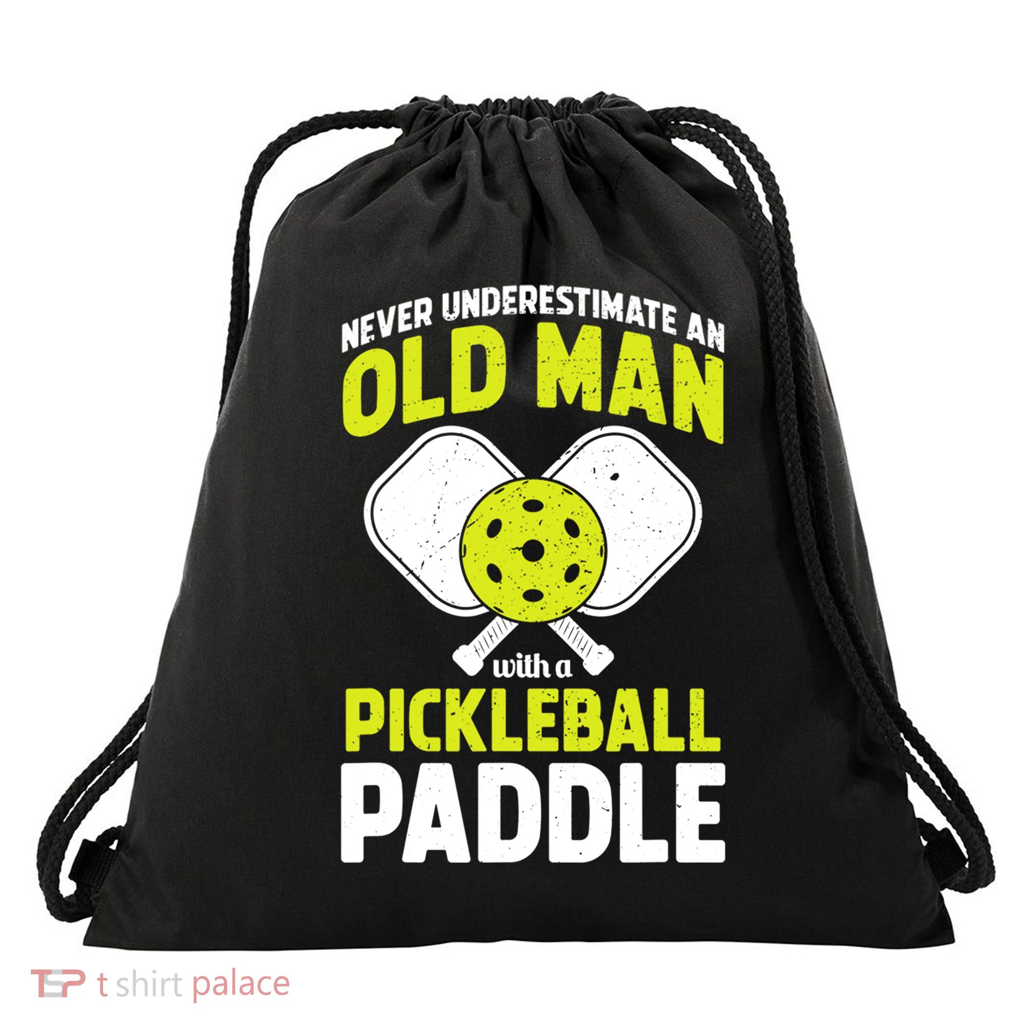 Mens Never Underestimate Old Man Funny Pickleball Paddle Gift TShirt Drawstring Bag
