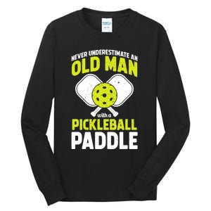 Mens Never Underestimate Old Man Funny Pickleball Paddle Gift TShirt Tall Long Sleeve T-Shirt