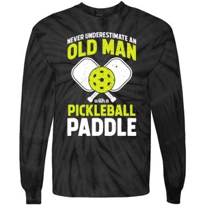 Mens Never Underestimate Old Man Funny Pickleball Paddle Gift TShirt Tie-Dye Long Sleeve Shirt