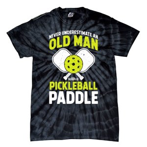 Mens Never Underestimate Old Man Funny Pickleball Paddle Gift TShirt Tie-Dye T-Shirt