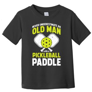 Mens Never Underestimate Old Man Funny Pickleball Paddle Gift TShirt Toddler T-Shirt